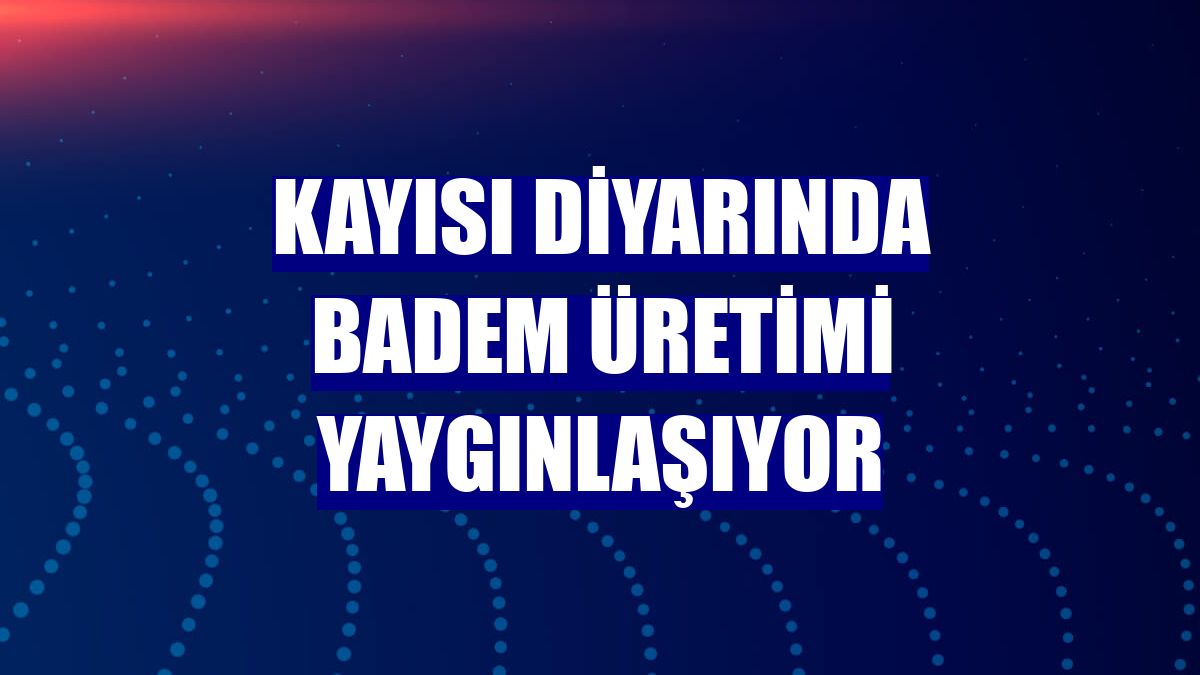 Kayısı diyarında badem üretimi yaygınlaşıyor