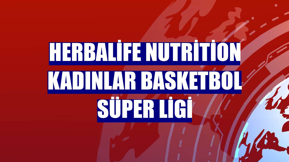 Herbalife Nutrition Kadınlar Basketbol Süper Ligi