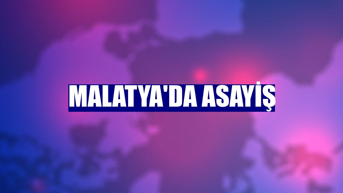 Malatya'da asayiş