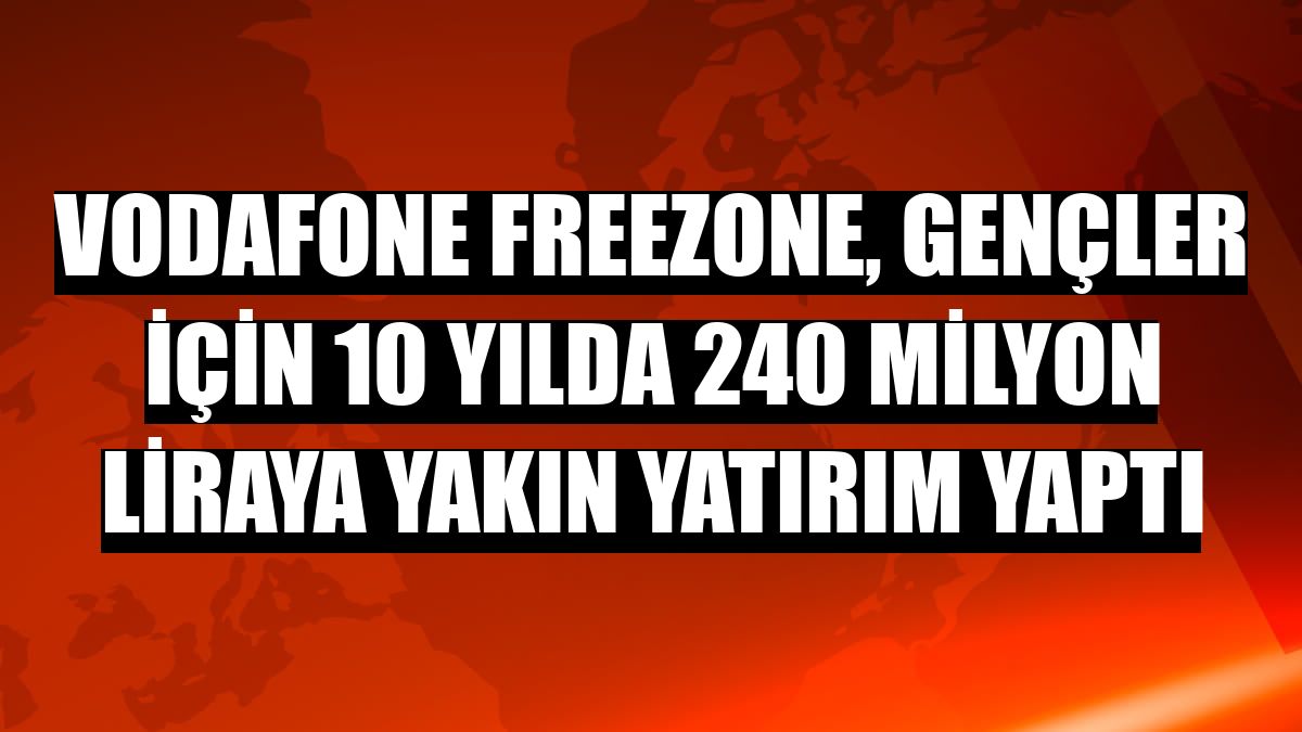 Vodafone Freezone, gençler için 10 yılda 240 milyon liraya yakın yatırım yaptı