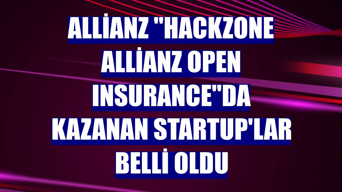 Allianz "HackZone Allianz Open Insurance"da kazanan startup'lar belli oldu