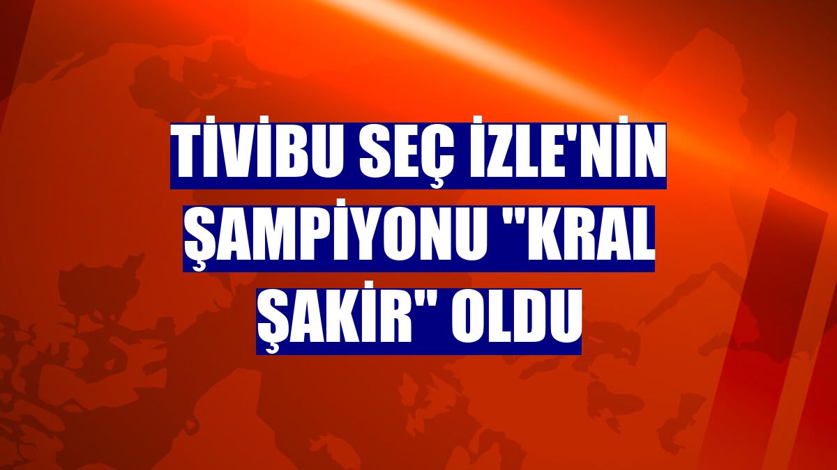 Tivibu Seç İzle'nin şampiyonu "Kral Şakir" oldu