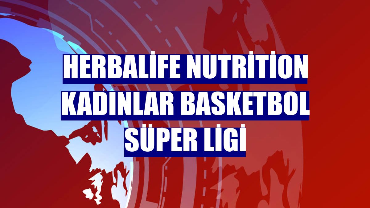 Herbalife Nutrition Kadınlar Basketbol Süper Ligi