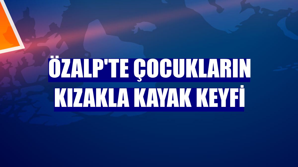 Özalp'te çocukların kızakla kayak keyfi