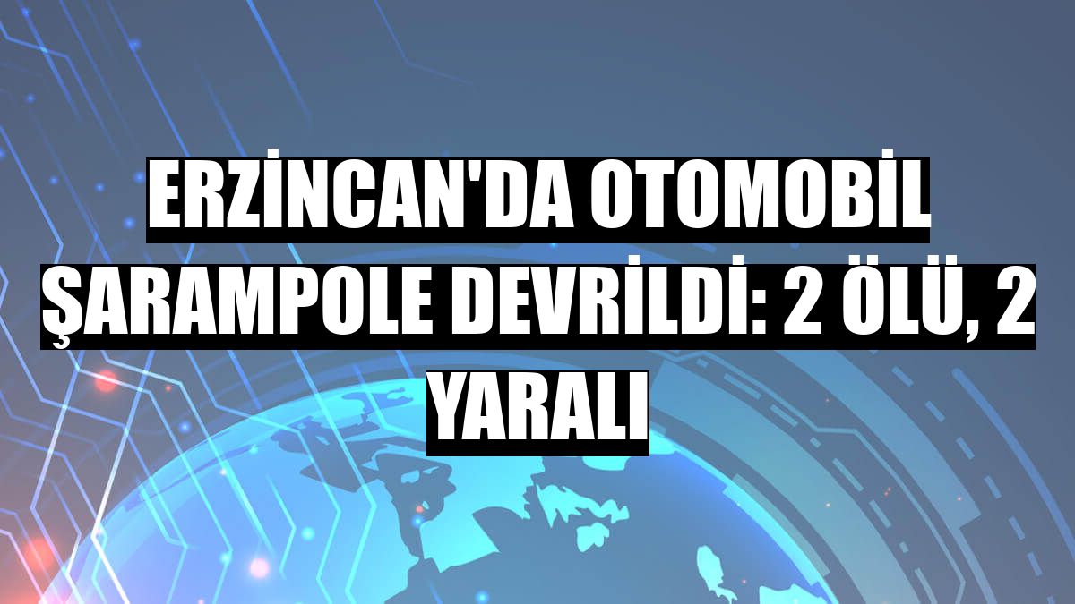 Erzincan'da otomobil şarampole devrildi: 2 ölü, 2 yaralı