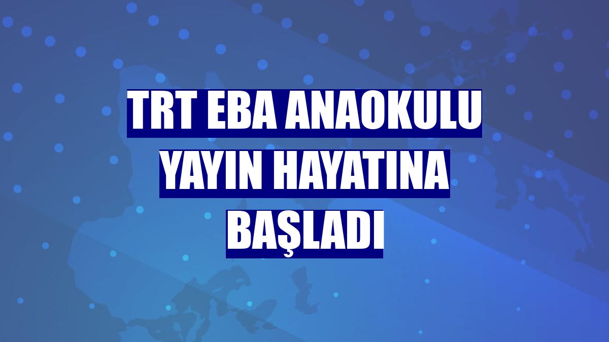 TRT EBA Anaokulu yayın hayatına başladı