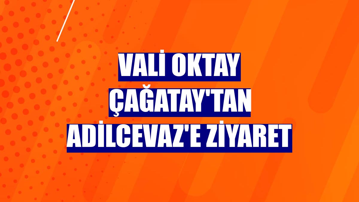 Vali Oktay Çağatay'tan Adilcevaz'e ziyaret