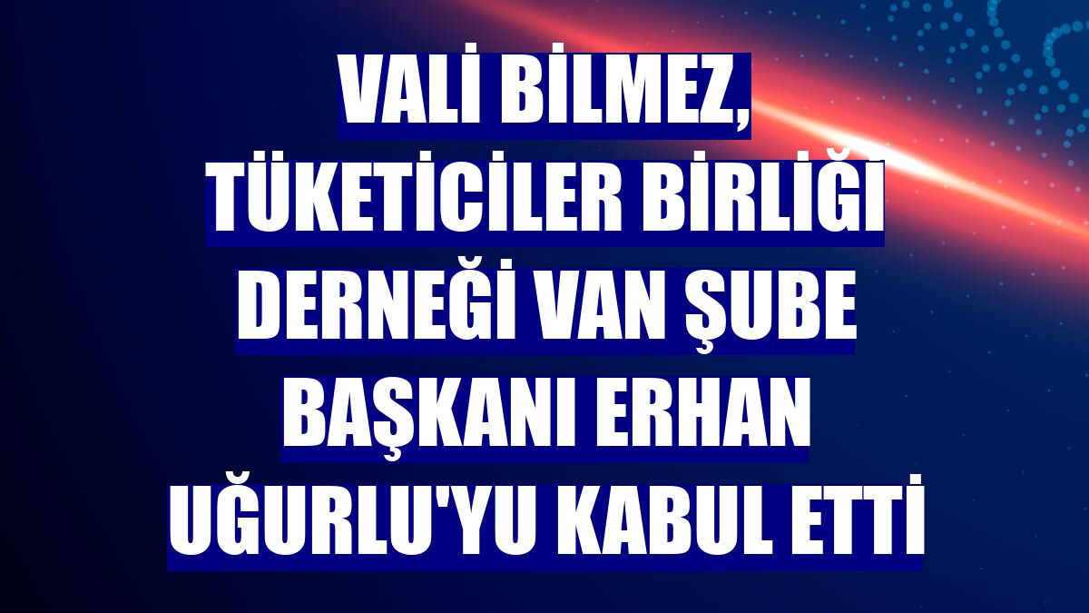 Vali Bilmez, Tüketiciler Birliği Derneği Van Şube Başkanı Erhan Uğurlu'yu kabul etti