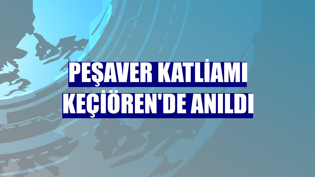 Peşaver katliamı Keçiören'de anıldı