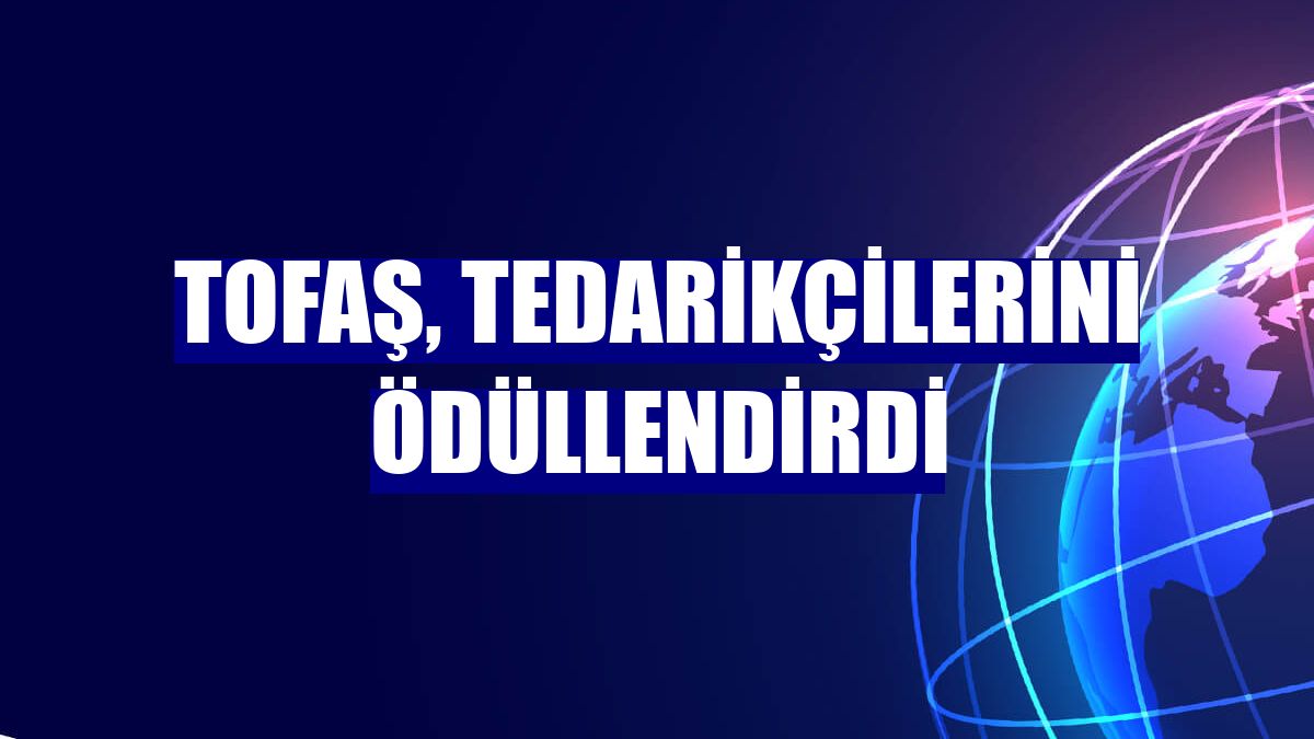 Tofaş, tedarikçilerini ödüllendirdi