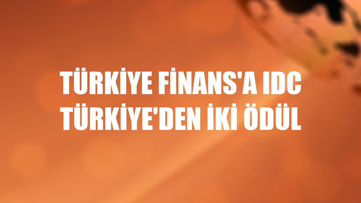 Türkiye Finans'a IDC Türkiye'den iki ödül