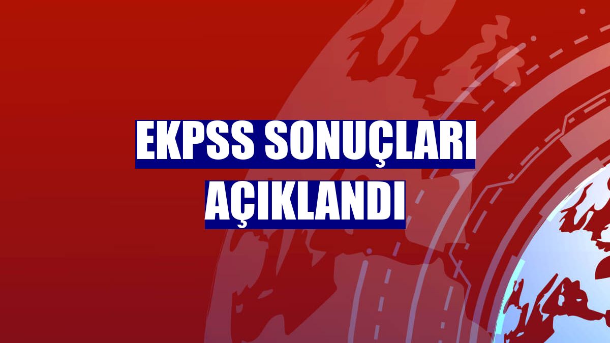EKPSS sonuçları açıklandı