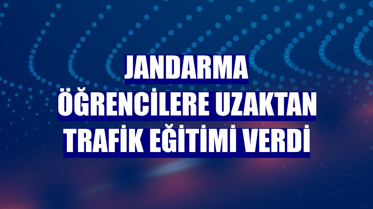 Jandarma öğrencilere uzaktan trafik eğitimi verdi