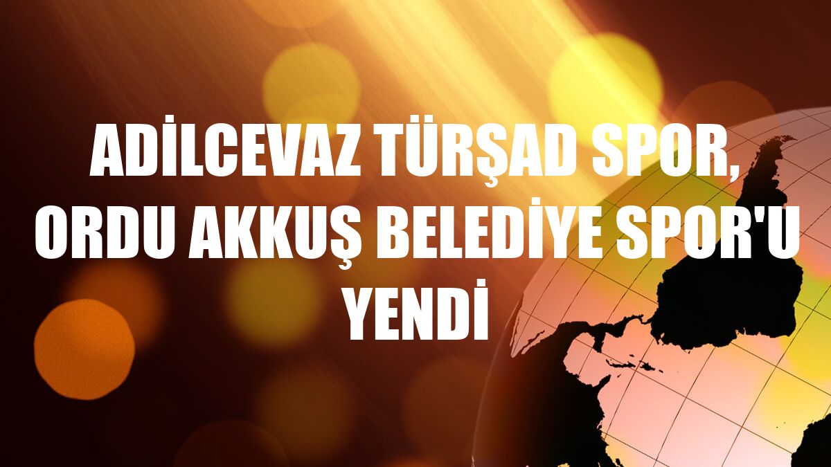 Adilcevaz Türşad Spor, Ordu Akkuş Belediye Spor'u yendi