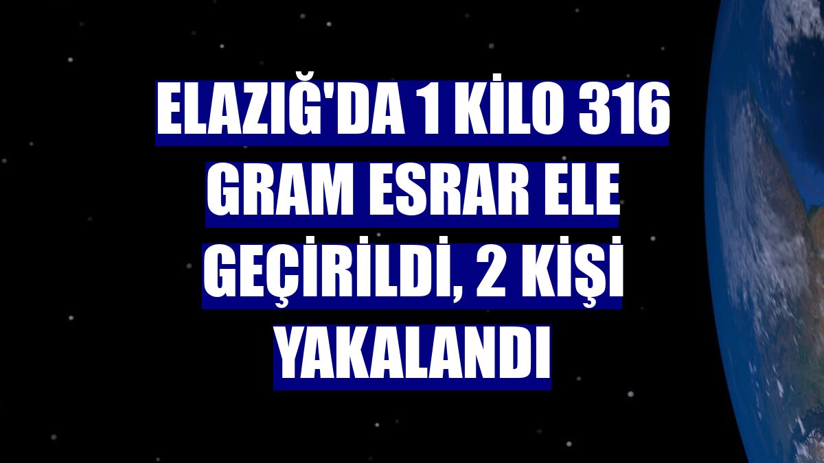 Elazığ'da 1 kilo 316 gram esrar ele geçirildi, 2 kişi yakalandı