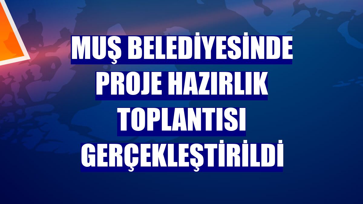 Muş Belediyesinde proje hazırlık toplantısı gerçekleştirildi