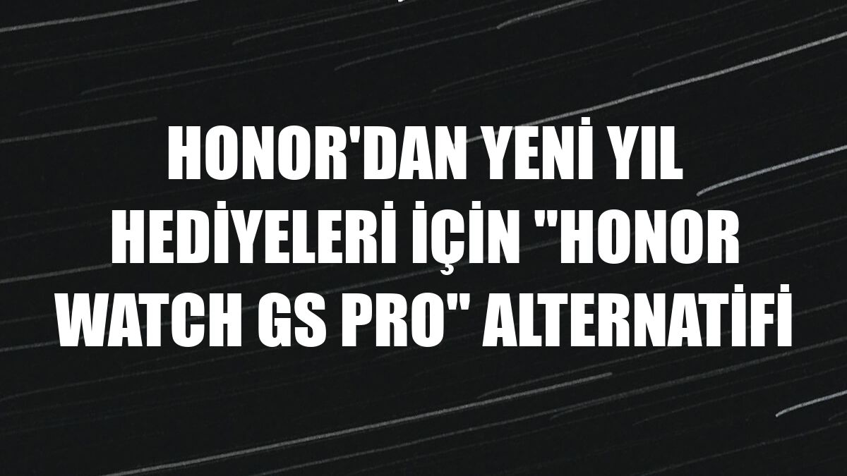Honor'dan yeni yıl hediyeleri için 'Honor Watch GS Pro' alternatifi