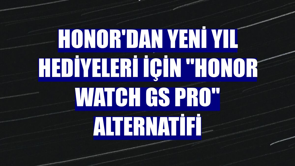 Honor'dan yeni yıl hediyeleri için "Honor Watch GS Pro" alternatifi