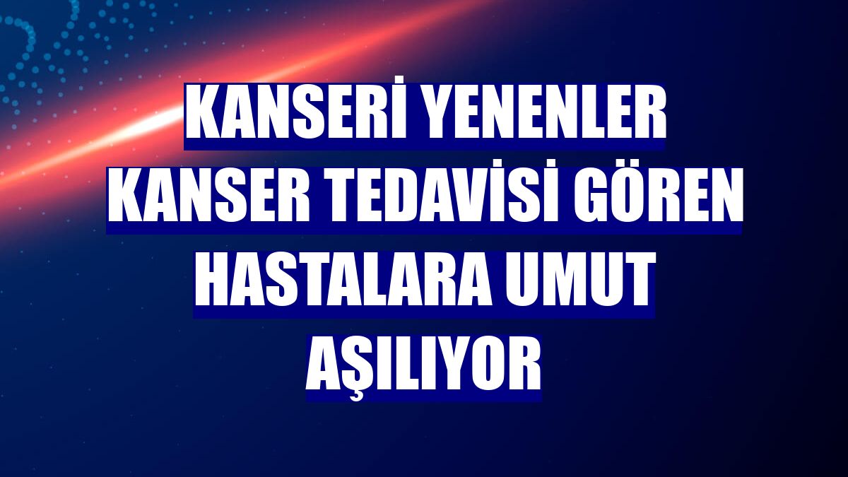 Kanseri yenenler kanser tedavisi gören hastalara umut aşılıyor