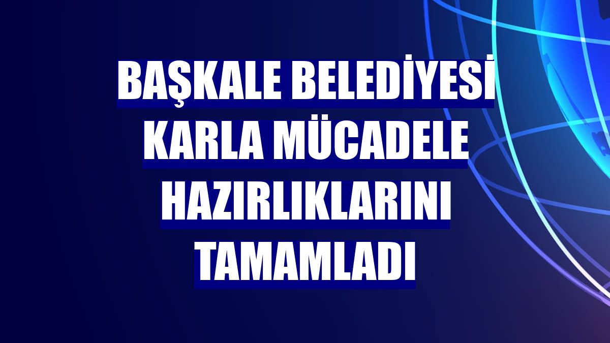 Başkale Belediyesi karla mücadele hazırlıklarını tamamladı