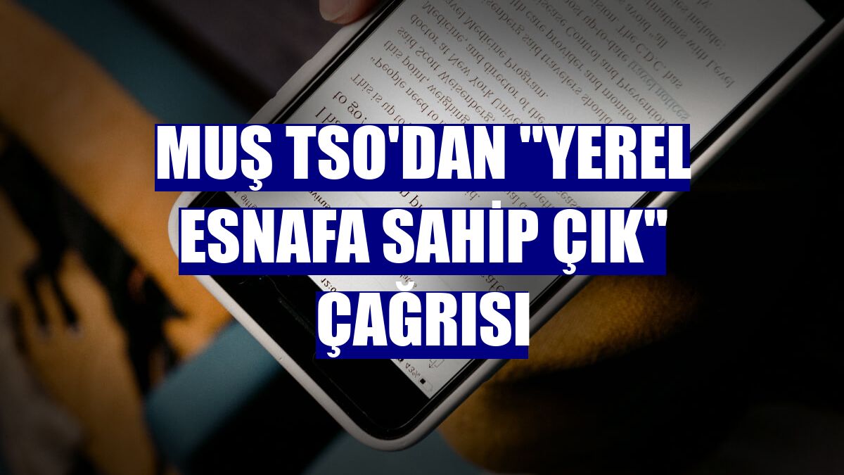 Muş TSO'dan "yerel esnafa sahip çık" çağrısı
