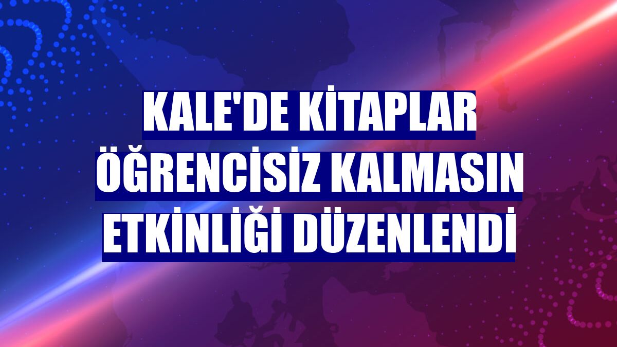 Kale'de kitaplar öğrencisiz kalmasın etkinliği düzenlendi