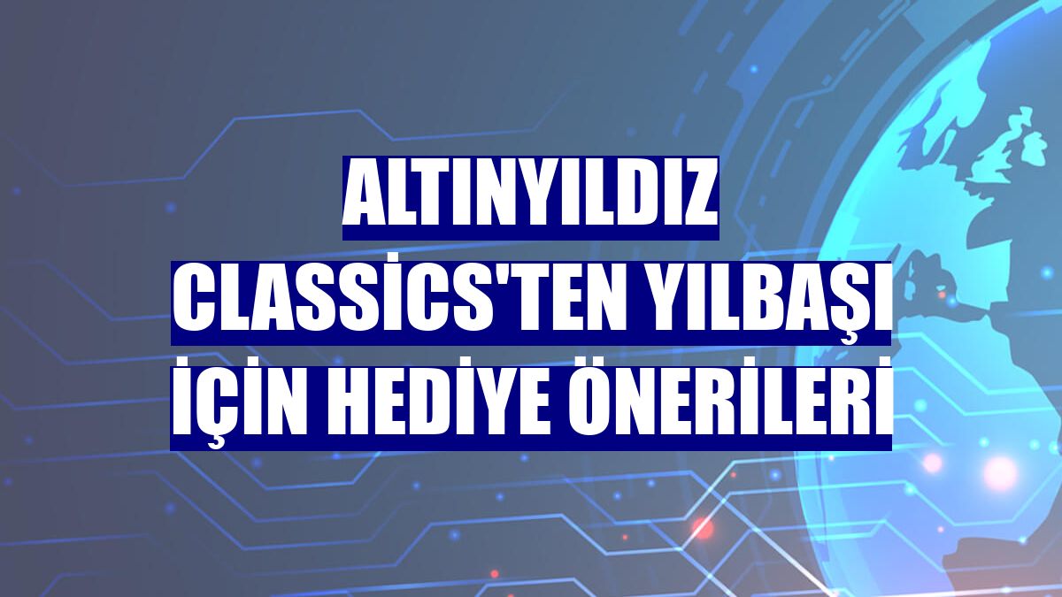 Altınyıldız Classics'ten yılbaşı için hediye önerileri