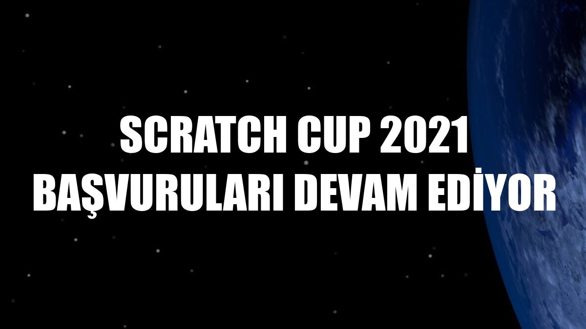 Scratch Cup 2021 başvuruları devam ediyor