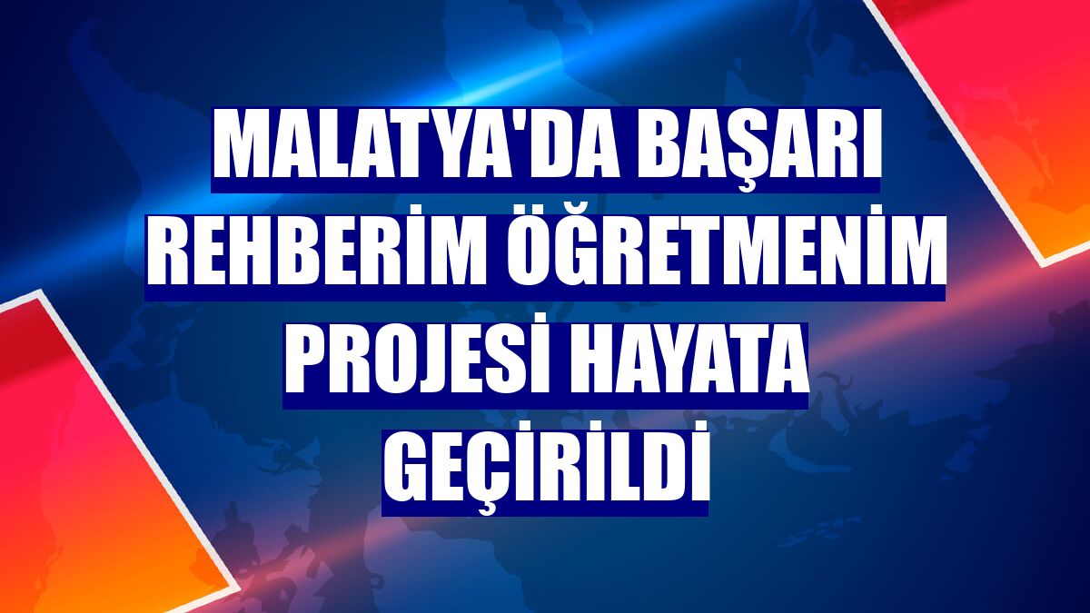 Malatya'da Başarı Rehberim Öğretmenim Projesi hayata geçirildi