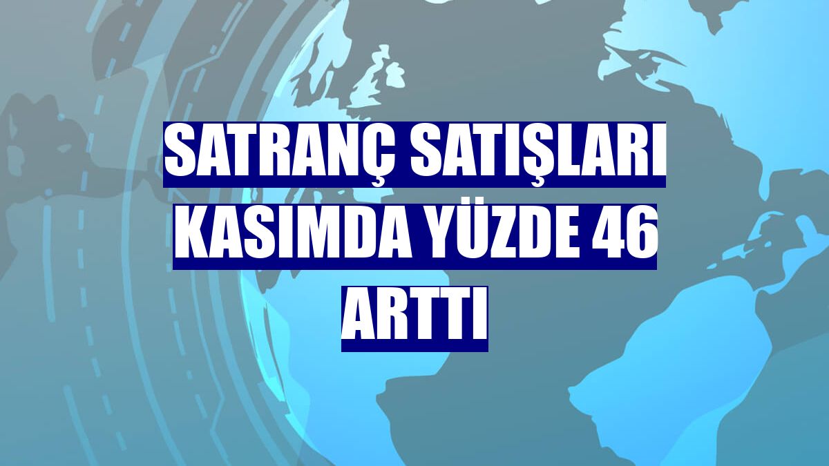 Satranç satışları kasımda yüzde 46 arttı