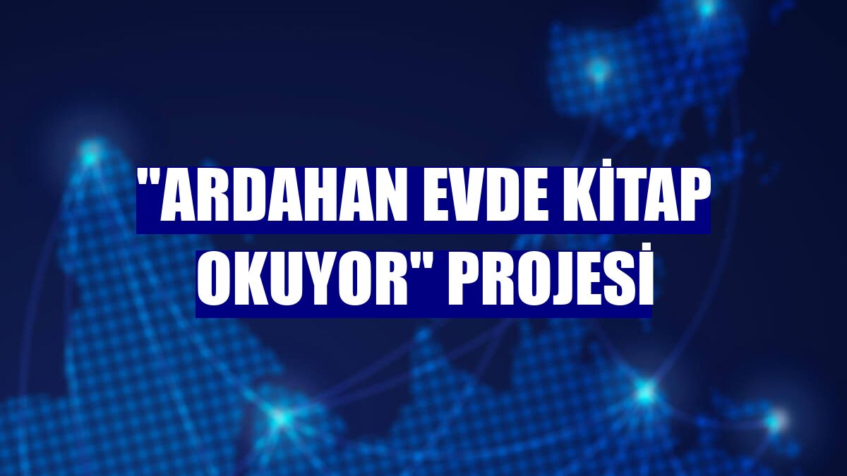"Ardahan Evde Kitap Okuyor" projesi