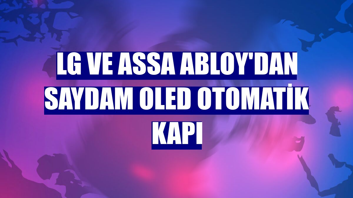 LG ve ASSA ABLOY'dan saydam OLED otomatik kapı