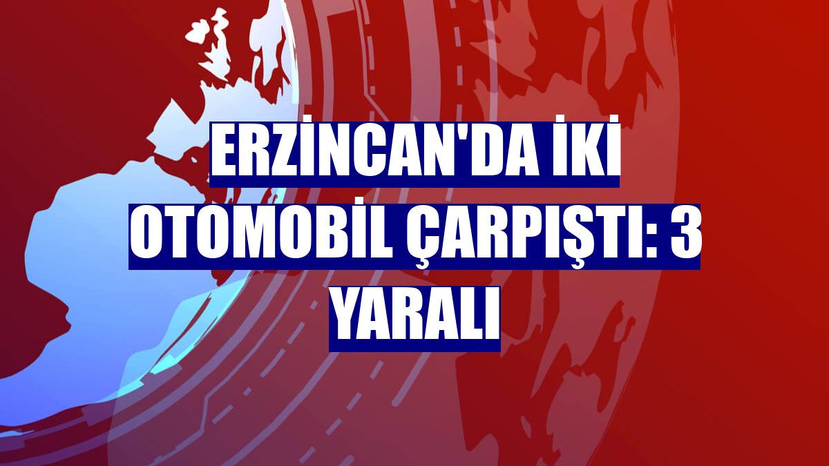 Erzincan'da iki otomobil çarpıştı: 3 yaralı