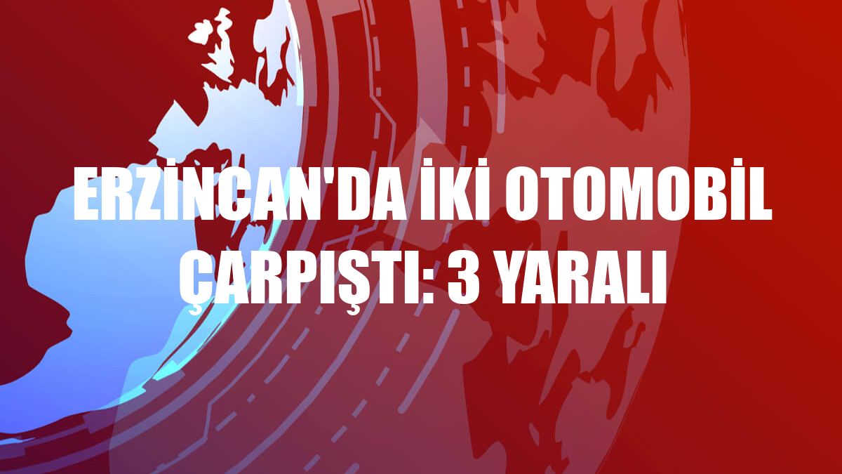 Erzincan'da iki otomobil çarpıştı: 3 yaralı