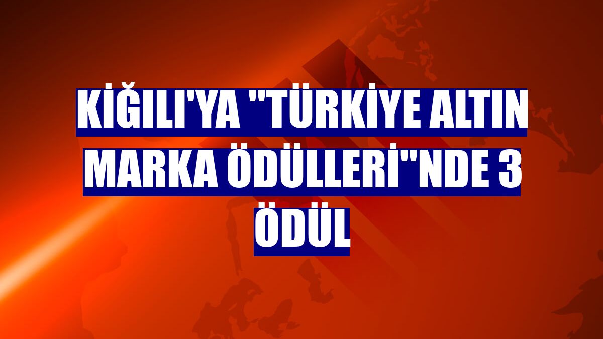 Kiğılı'ya "Türkiye Altın Marka Ödülleri"nde 3 ödül