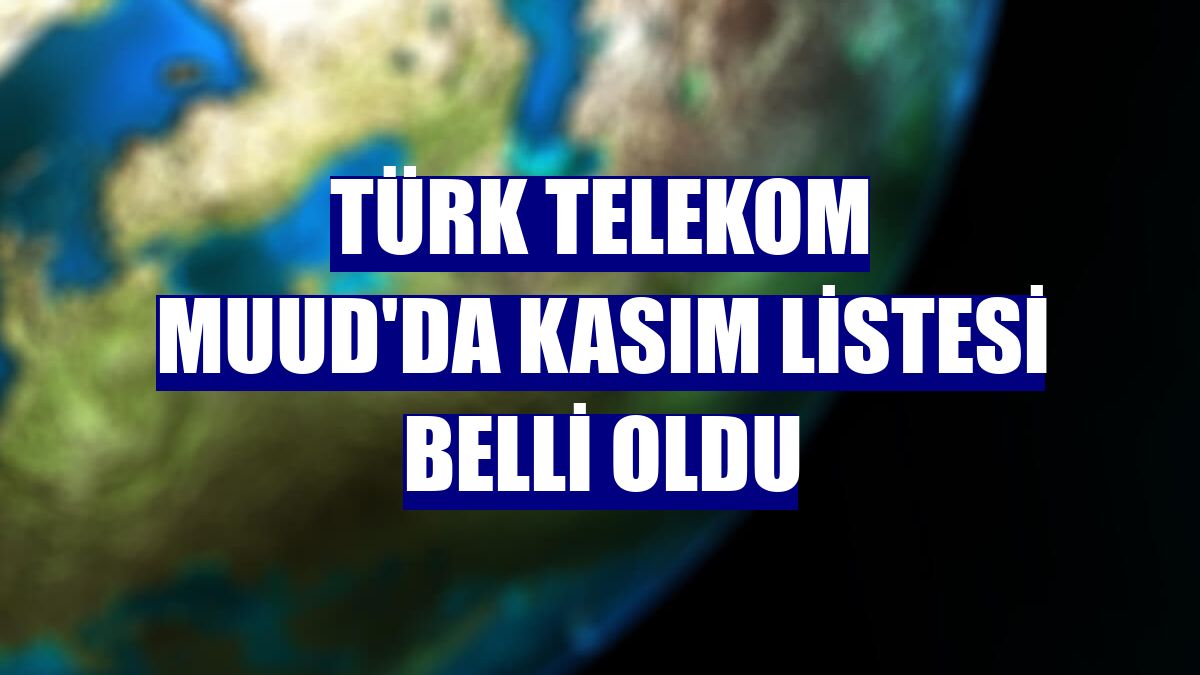 Türk Telekom Muud'da kasım listesi belli oldu