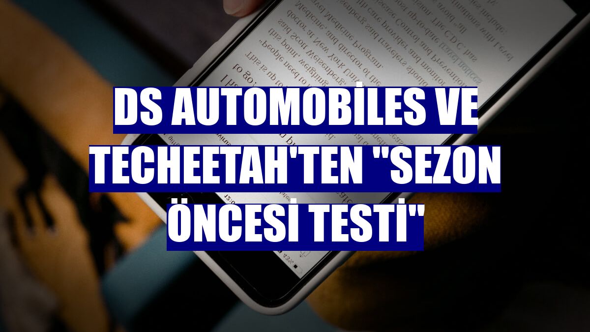 Ds Automobiles ve Techeetah'ten "sezon öncesi testi"