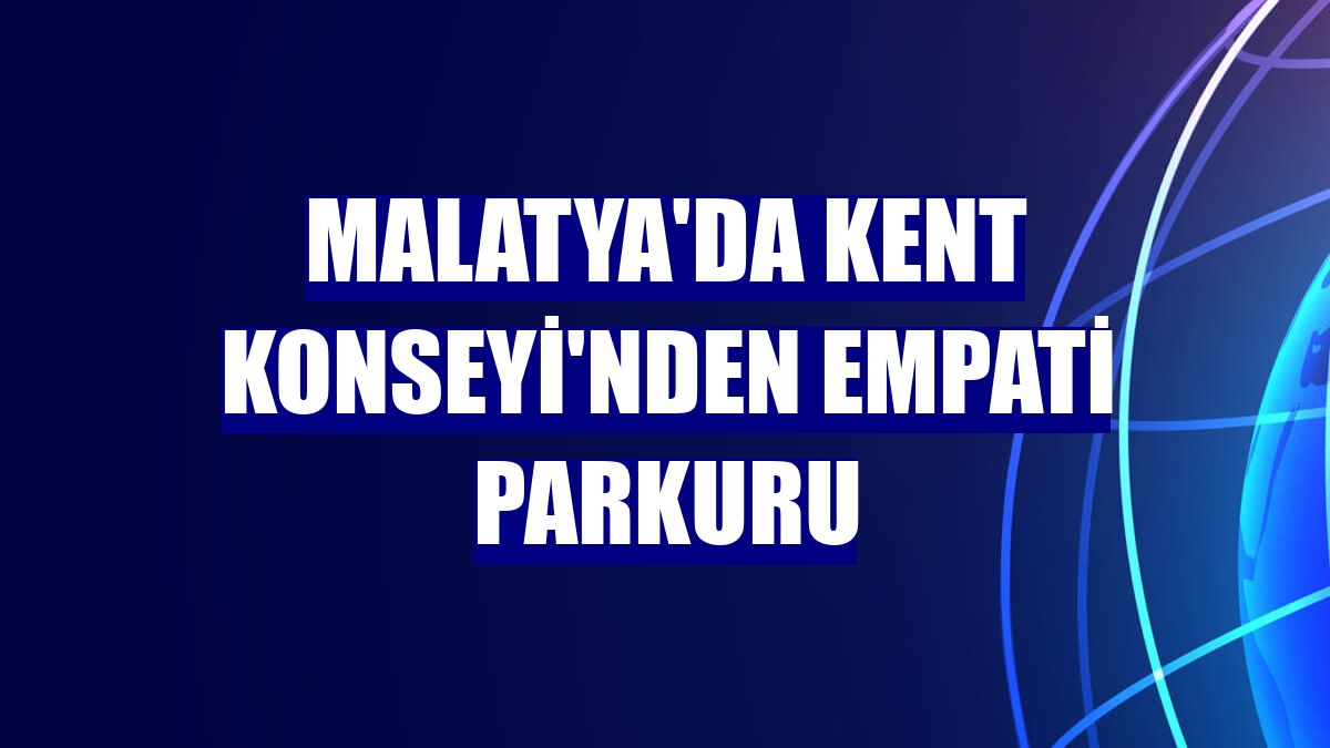 Malatya'da Kent Konseyi'nden empati parkuru
