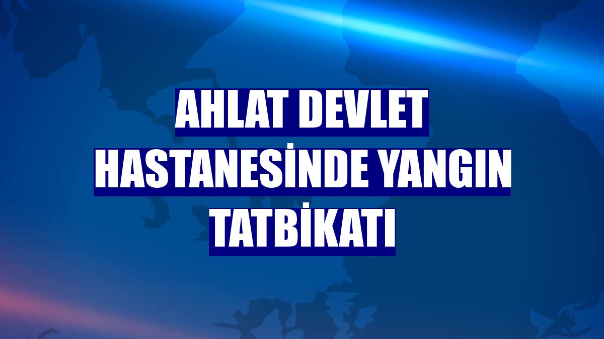 Ahlat Devlet Hastanesinde yangın tatbikatı