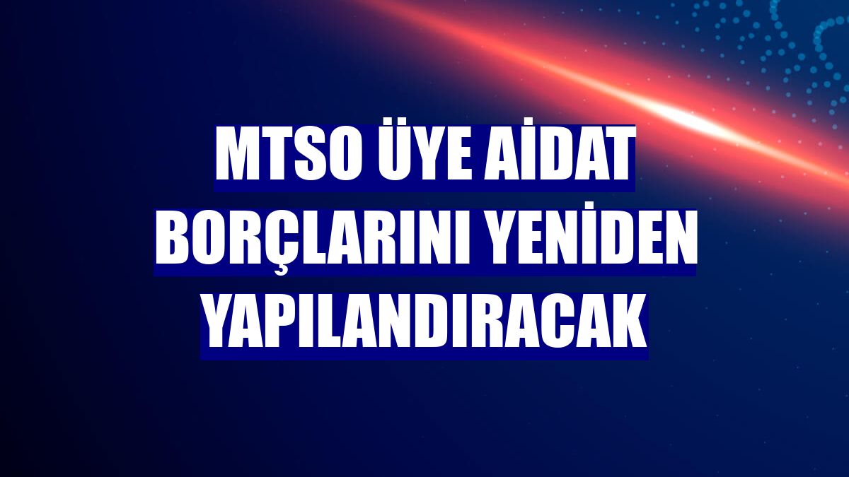 MTSO üye aidat borçlarını yeniden yapılandıracak
