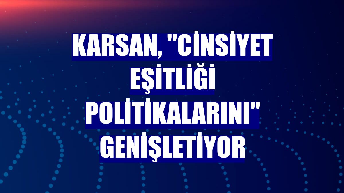 Karsan, "cinsiyet eşitliği politikalarını" genişletiyor
