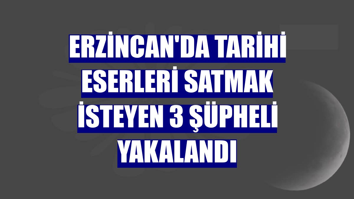 Erzincan'da tarihi eserleri satmak isteyen 3 şüpheli yakalandı