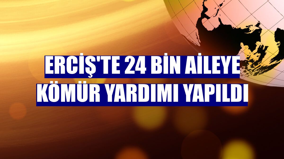 Erciş'te 24 bin aileye kömür yardımı yapıldı