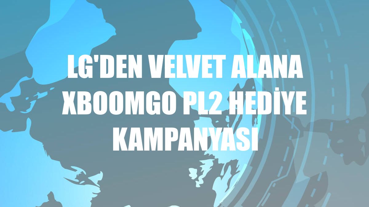 LG'den Velvet alana XboomGo PL2 hediye kampanyası