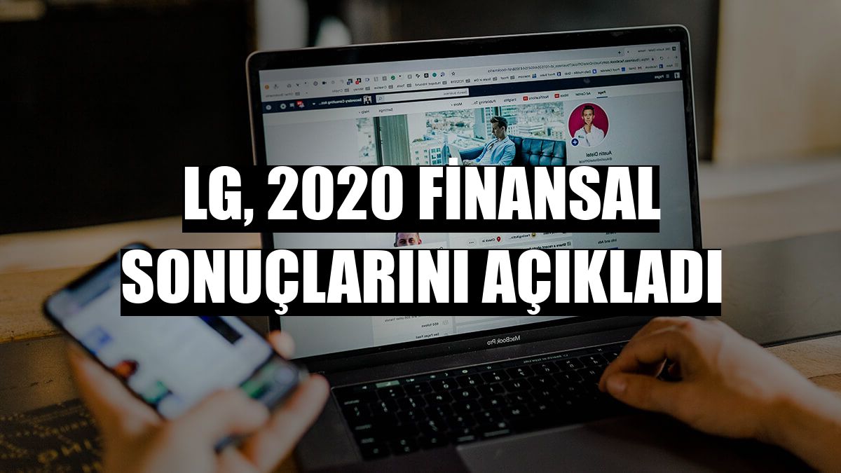 LG, 2020 finansal sonuçlarını açıkladı