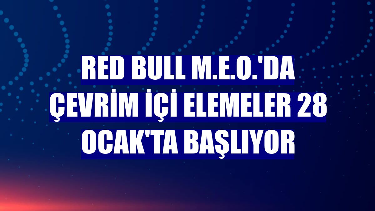 Red Bull M.E.O.'da çevrim içi elemeler 28 Ocak'ta başlıyor
