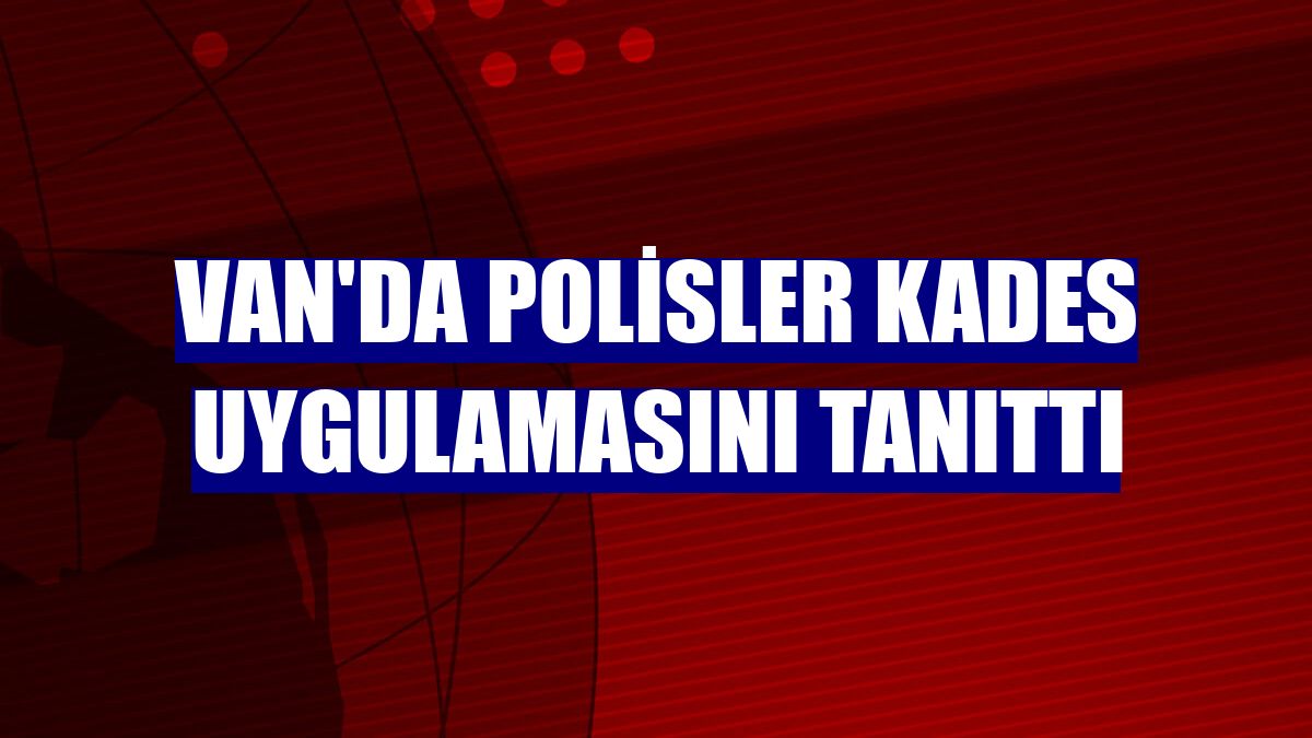 Van'da polisler KADES uygulamasını tanıttı