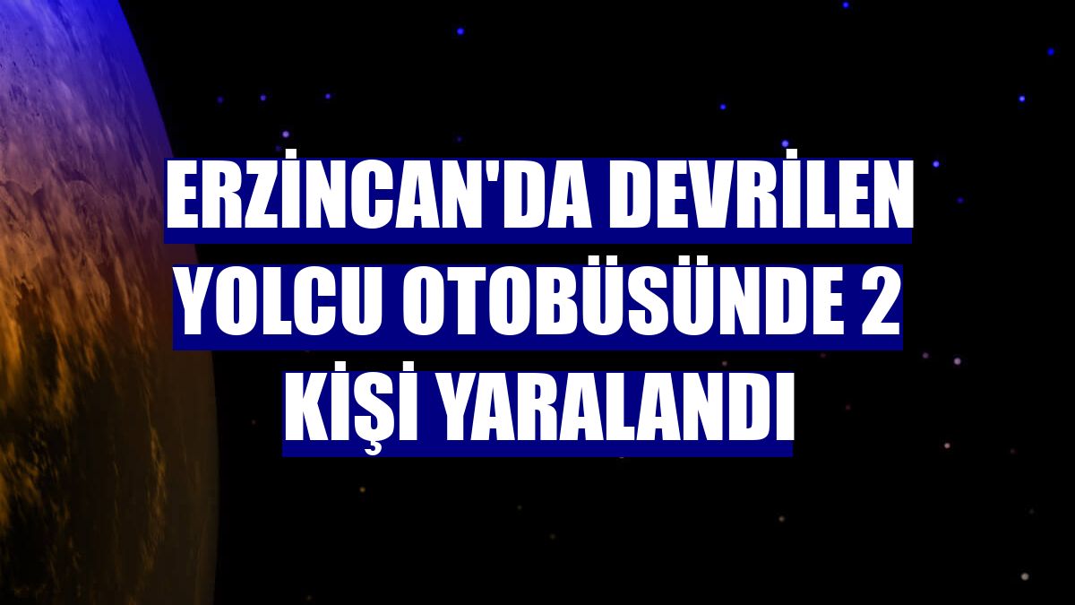 Erzincan'da devrilen yolcu otobüsünde 2 kişi yaralandı