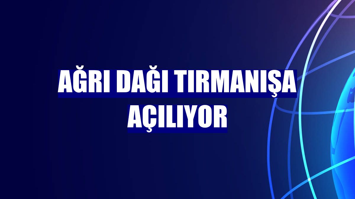 Ağrı Dağı tırmanışa açılıyor