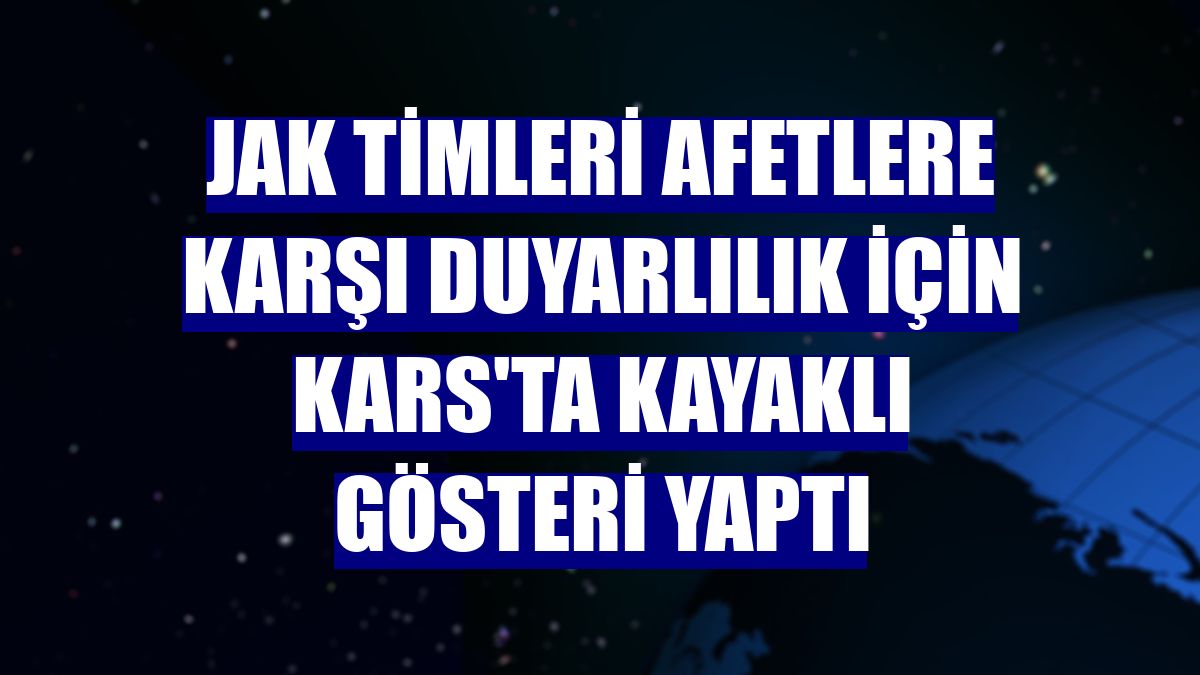 JAK timleri afetlere karşı duyarlılık için Kars'ta kayaklı gösteri yaptı
